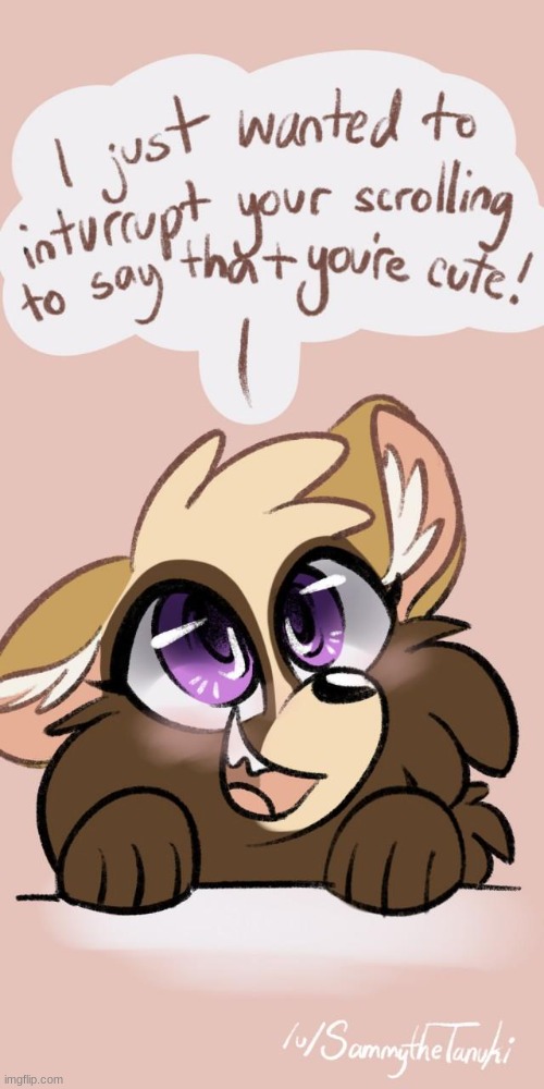 you are and dont ever forget that | image tagged in furry | made w/ Imgflip meme maker