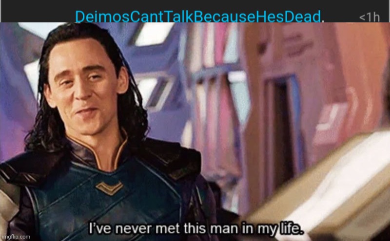 Who is "Demois" | image tagged in i have never met this man in my life | made w/ Imgflip meme maker