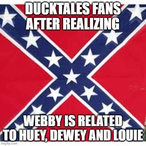Sweet Home Alabama | DUCKTALES FANS AFTER REALIZING WEBBY IS RELATED TO HUEY, DEWEY AND LOUIE | image tagged in sweet home alabama | made w/ Imgflip meme maker