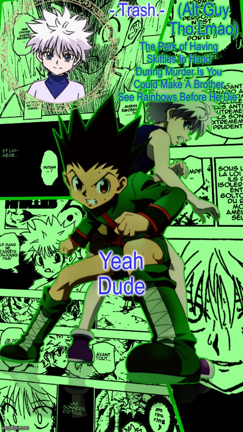Gon And Killua Temp :D | (Alt Guy Tho Lmao); Yeah Dude | image tagged in gon and killua temp d | made w/ Imgflip meme maker