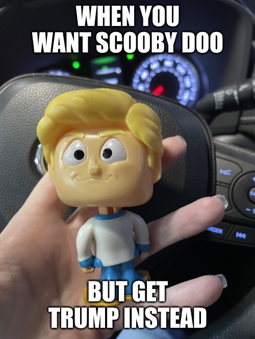 When you want Scooby Doo but get Trump instead |  WHEN YOU WANT SCOOBY DOO; BUT GET TRUMP INSTEAD | image tagged in scooby doo,disappointment,donald trump,mcdonalds,watermelon,politics lol | made w/ Imgflip meme maker