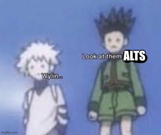 Wylin | ALTS | image tagged in wylin | made w/ Imgflip meme maker