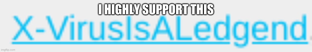 whoever did this, you are correct | I HIGHLY SUPPORT THIS | image tagged in e | made w/ Imgflip meme maker