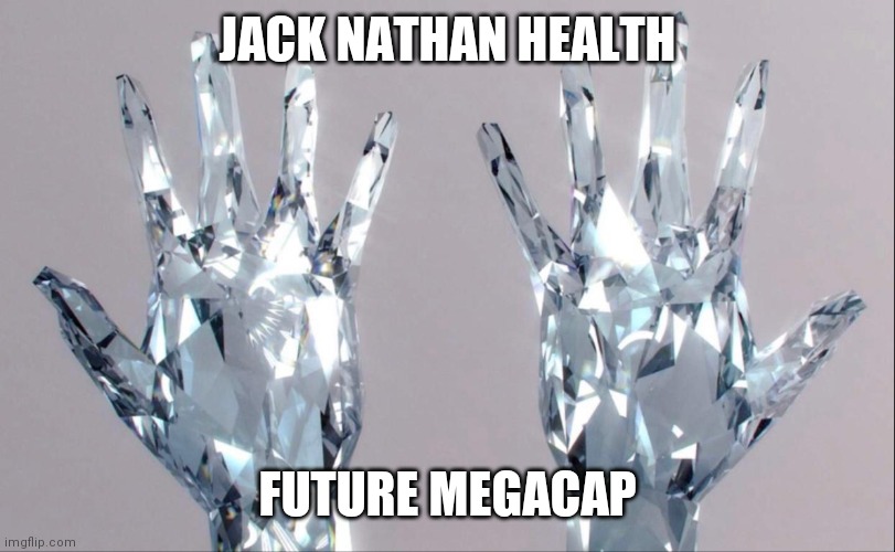Diamond Hands | JACK NATHAN HEALTH; FUTURE MEGACAP | image tagged in diamond hands | made w/ Imgflip meme maker