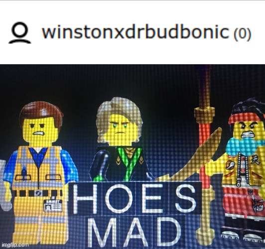 welp this sorta happens | image tagged in hoes mad but in lego | made w/ Imgflip meme maker