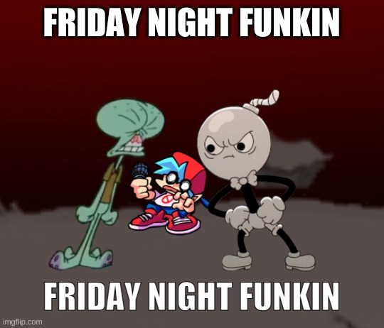 friday night funkin | FRIDAY NIGHT FUNKIN; FRIDAY NIGHT FUNKIN | image tagged in whitty vs tricky | made w/ Imgflip meme maker
