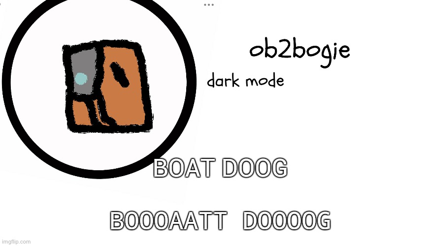 Ob2bogie announcement temp | BOAT DOOG; BOOOAATT DOOOOG | image tagged in ob2bogie announcement temp | made w/ Imgflip meme maker