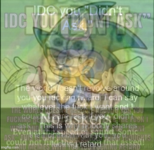 I didn't ask/ idc you didn't ask | made w/ Imgflip meme maker