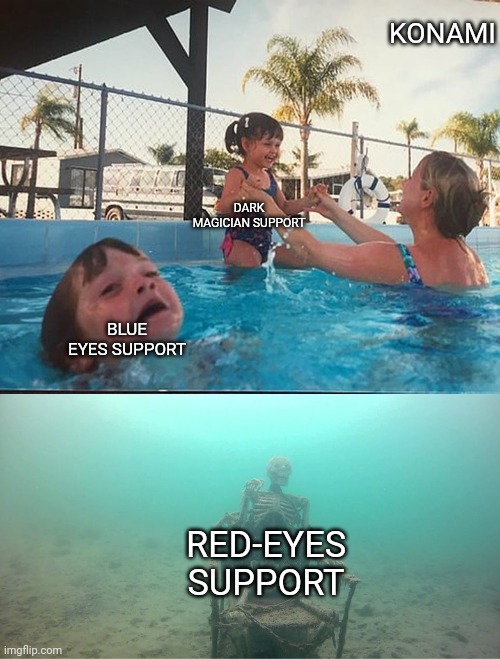 Mother Ignoring Kid Drowning In A Pool | KONAMI; DARK MAGICIAN SUPPORT; BLUE EYES SUPPORT; RED-EYES SUPPORT | image tagged in mother ignoring kid drowning in a pool | made w/ Imgflip meme maker