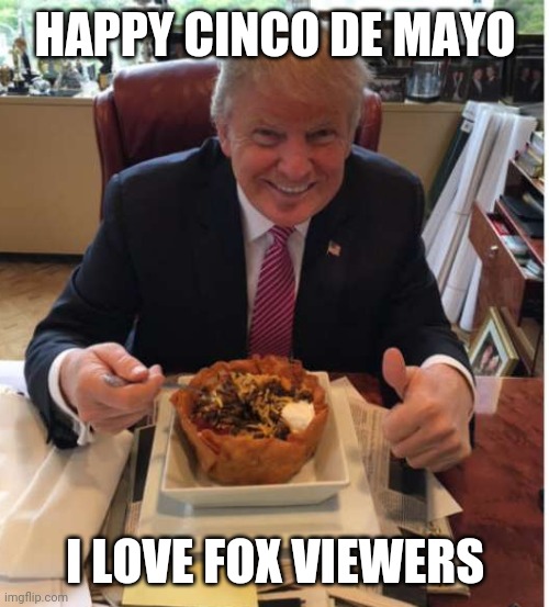 HAPPY CINCO DE MAYO I LOVE FOX VIEWERS | made w/ Imgflip meme maker