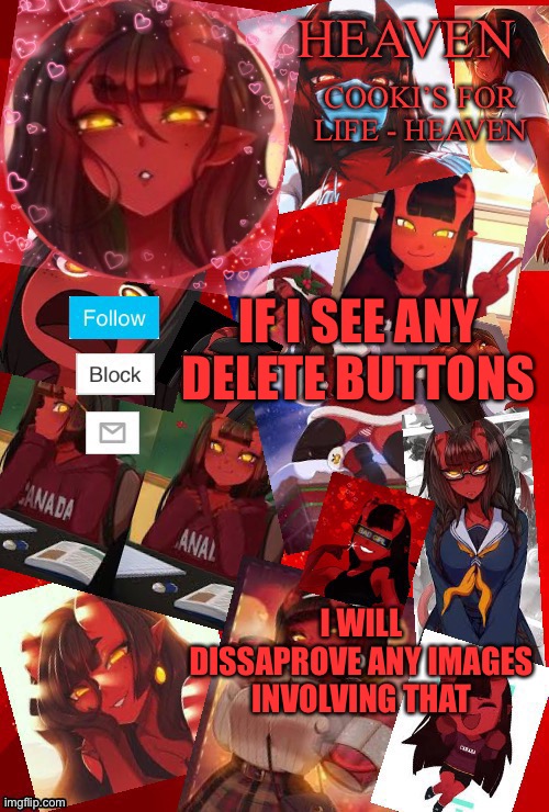 Anything that’s involving deleting themselves | IF I SEE ANY DELETE BUTTONS; I WILL DISSAPROVE ANY IMAGES INVOLVING THAT | image tagged in heaven meru | made w/ Imgflip meme maker