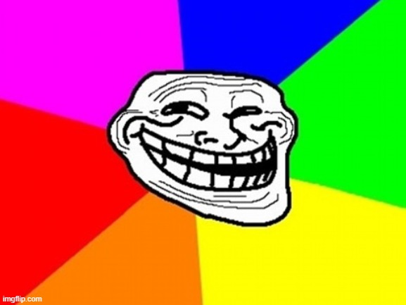Troll Face Colored Meme | image tagged in memes,troll face colored | made w/ Imgflip meme maker