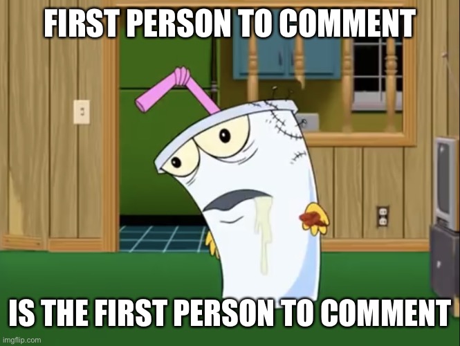 Master Shake with Brain Surgery | FIRST PERSON TO COMMENT; IS THE FIRST PERSON TO COMMENT | image tagged in master shake with brain surgery | made w/ Imgflip meme maker