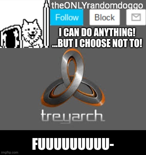 theONLYrandomdoggo's announcement updated | FUUUUUUUUU- | image tagged in theonlyrandomdoggo's announcement updated | made w/ Imgflip meme maker