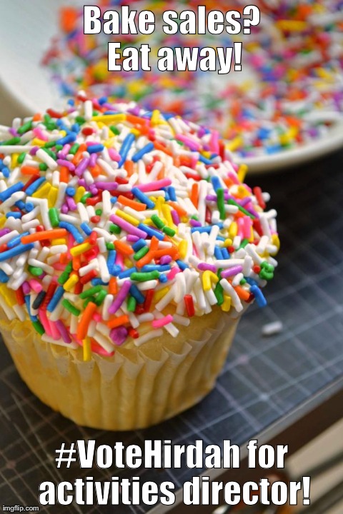 Bake sales? Eat away! #VoteHirdah for activities director! | image tagged in cupcake | made w/ Imgflip meme maker