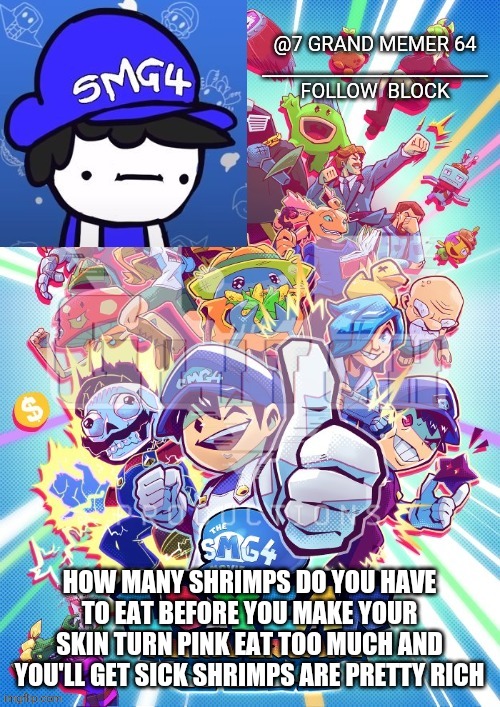 HOW MANY SHRIMPS DO YOU HAVE TO EAT BEFORE YOU MAKE YOUR SKIN TURN PINK EAT TOO MUCH AND YOU'LL GET SICK SHRIMPS ARE PRETTY RICH | made w/ Imgflip meme maker