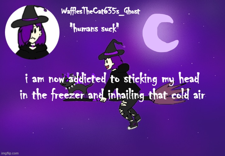 . | i am now addicted to sticking my head in the freezer and inhailing that cold air | made w/ Imgflip meme maker