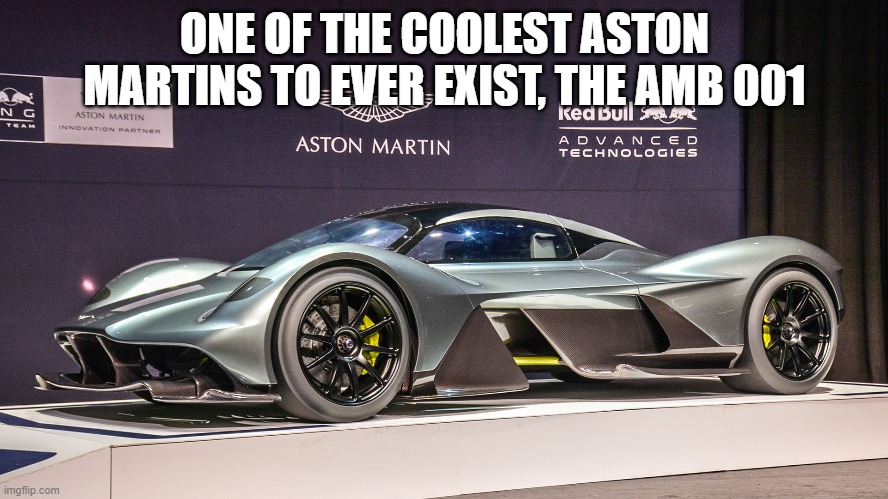 ONE OF THE COOLEST ASTON MARTINS TO EVER EXIST, THE AMB 001 | made w/ Imgflip meme maker