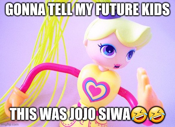 Jojo Siwa | GONNA TELL MY FUTURE KIDS; THIS WAS JOJO SIWA🤣🤣 | image tagged in jojo siwa | made w/ Imgflip meme maker