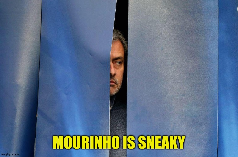 Mourinho behind the curtains | MOURINHO IS SNEAKY | image tagged in mourinho behind the curtains | made w/ Imgflip meme maker