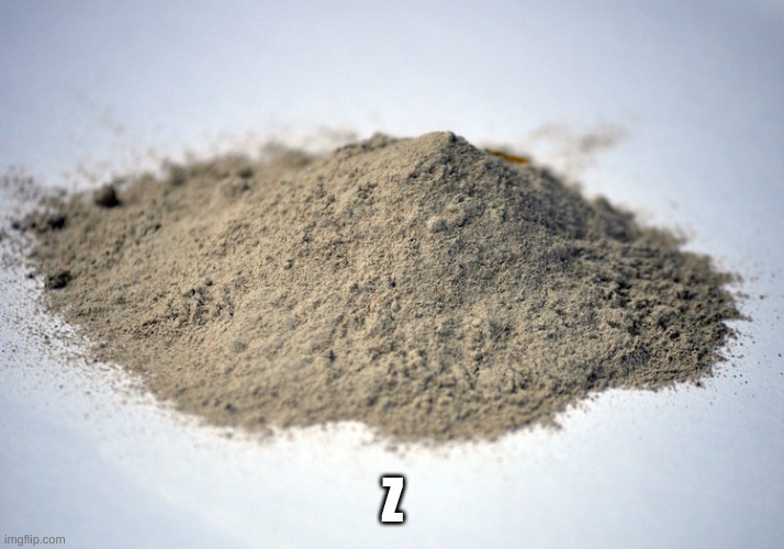 pile of dust | Z | image tagged in pile of dust | made w/ Imgflip meme maker