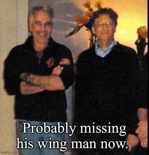 Poor fella | Probably missing his wing man now. | image tagged in politics lol,memes | made w/ Imgflip meme maker