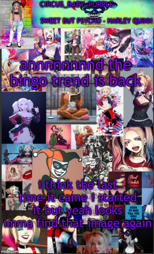 Harley Quinn temp bc why not | annnnnnnnd the bingo trend is back; i think the last time it came i started it but yeah looks imma find that image again | image tagged in harley quinn temp bc why not | made w/ Imgflip meme maker