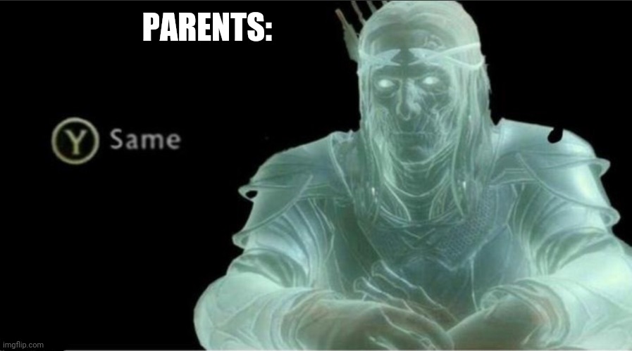 Y same better | PARENTS: | image tagged in y same better | made w/ Imgflip meme maker