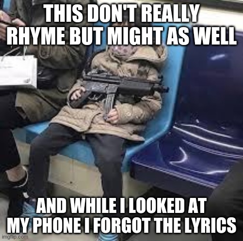 Jamal with the 9 | THIS DON'T REALLY RHYME BUT MIGHT AS WELL; AND WHILE I LOOKED AT MY PHONE I FORGOT THE LYRICS | image tagged in jamal with the 9 | made w/ Imgflip meme maker