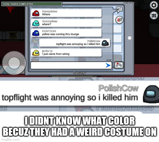 Get trolled lol | I DIDNT KNOW WHAT COLOR BECUZ THEY HAD A WEIRD COSTUME ON | made w/ Imgflip meme maker