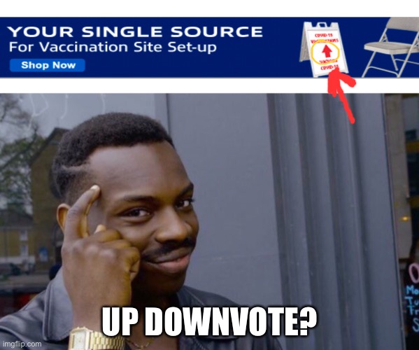 Up downvote? | UP DOWNVOTE? | image tagged in thinking | made w/ Imgflip meme maker