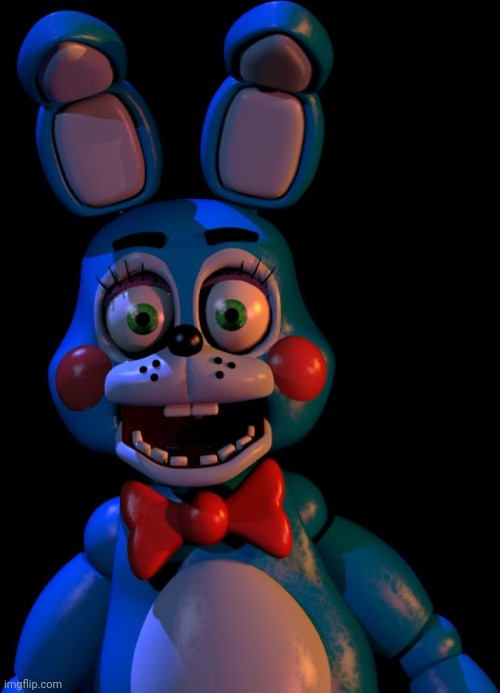 . | image tagged in toy bonnie fnaf | made w/ Imgflip meme maker