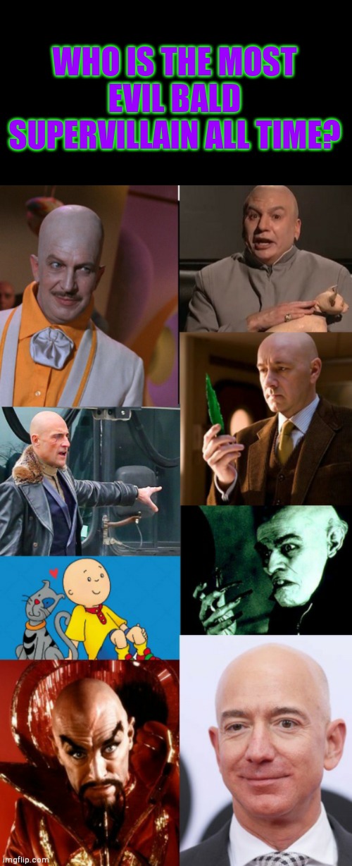 Cast your vote today | WHO IS THE MOST EVIL BALD SUPERVILLAIN ALL TIME? | image tagged in bald supervillains | made w/ Imgflip meme maker