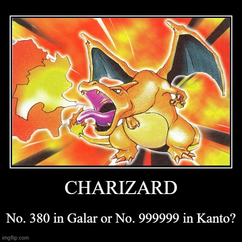 Charizard meme | image tagged in funny,demotivationals | made w/ Imgflip demotivational maker