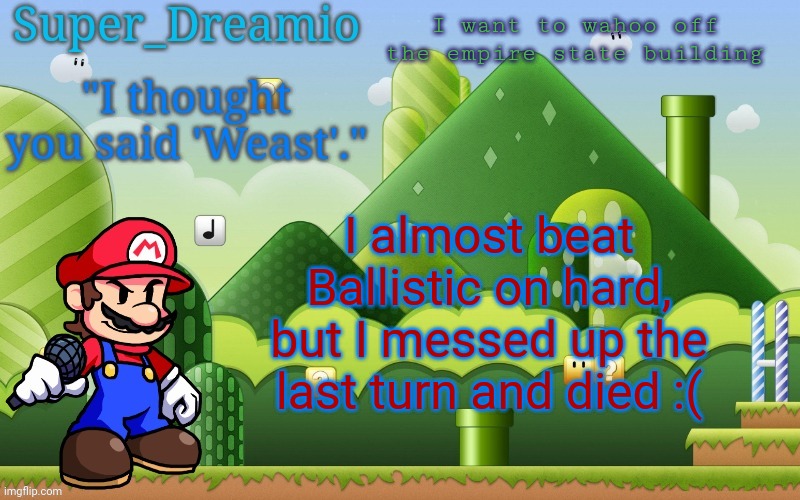 F in the chat. | I want to wahoo off the empire state building; I almost beat Ballistic on hard, but I messed up the last turn and died :( | image tagged in sad | made w/ Imgflip meme maker