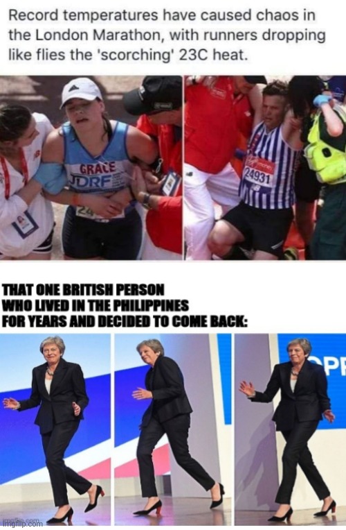 London Marathon vs the Brit from Hell | image tagged in london marathon meme,heat,temperature,philippines,british vs filipino | made w/ Imgflip meme maker