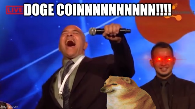 Bitconnect | DOGE COINNNNNNNNNN!!!! | image tagged in bitconnect | made w/ Imgflip meme maker