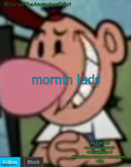. | mornin lads | made w/ Imgflip meme maker