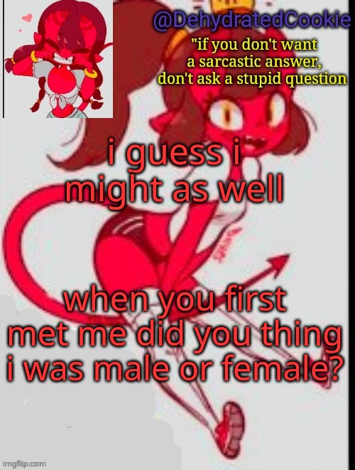 or attack helicopter | i guess i might as well; when you first met me did you thing i was male or female? | image tagged in meru announcement template | made w/ Imgflip meme maker