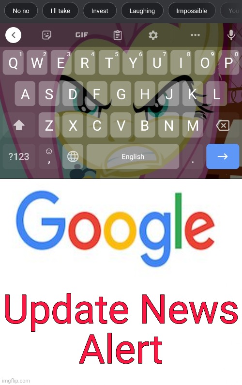 My Gboard got updated. | image tagged in imgflip update news alert,memes,gboard | made w/ Imgflip meme maker
