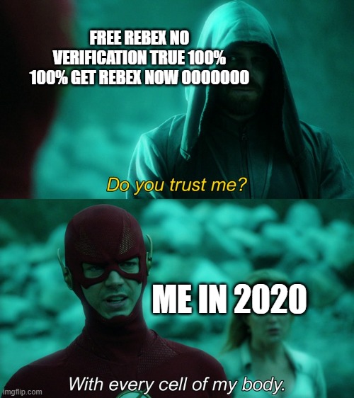With Every Cell of my Body | FREE REBEX NO VERIFICATION TRUE 100% 100% GET REBEX NOW OOOOOOO; ME IN 2020 | image tagged in with every cell of my body | made w/ Imgflip meme maker