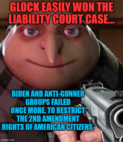 Oh ao you’re an X name every Y | GLOCK EASILY WON THE LIABILITY COURT CASE... BIDEN AND ANTI-GUNNER GROUPS FAILED ONCE MORE, TO RESTRICT THE 2ND AMENDMENT RIGHTS OF AMERICAN CITIZENS. | image tagged in oh ao you re an x name every y | made w/ Imgflip meme maker