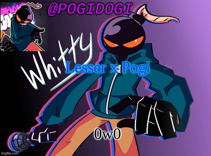 Lesser x Pogi; 0w0 | made w/ Imgflip meme maker