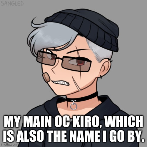 Kiro | MY MAIN OC KIRO, WHICH IS ALSO THE NAME I GO BY. | made w/ Imgflip meme maker