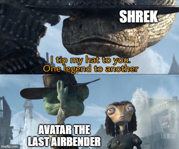 I tip my hat to you, one legend to another | SHREK; AVATAR THE LAST AIRBENDER | image tagged in i tip my hat to you one legend to another | made w/ Imgflip meme maker
