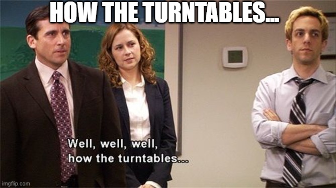 how the tables turned | HOW THE TURNTABLES... | image tagged in how the tables turned | made w/ Imgflip meme maker