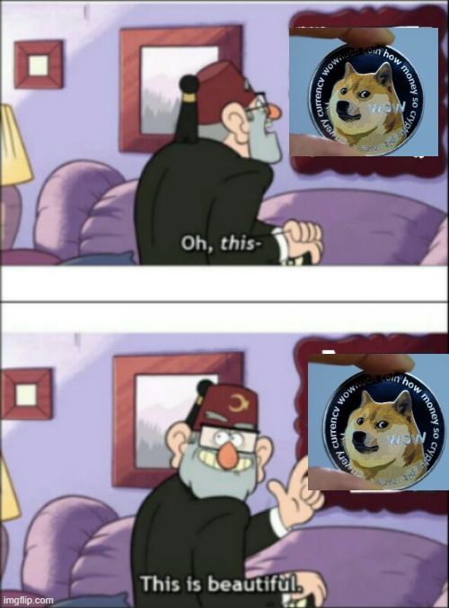look how they monetized my boy | image tagged in this is beautiful,dogecoin,doge,gravity falls | made w/ Imgflip meme maker