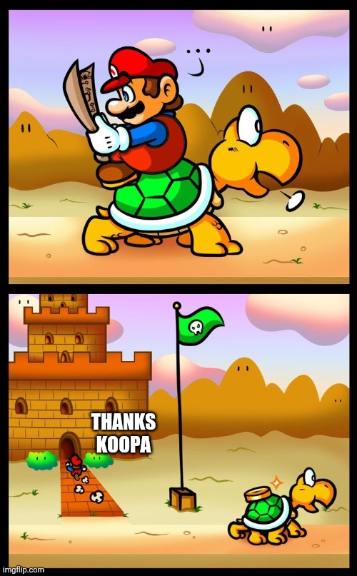 INSTEAD OF JUMPING ON THEM, LET THEM TAKE YOU TO THE CASTLE | THANKS KOOPA | image tagged in super mario bros,comics/cartoons | made w/ Imgflip meme maker