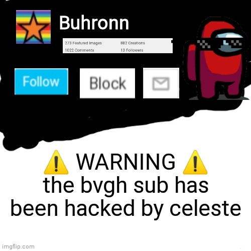 Buhronn. announcement template | ⚠️ WARNING ⚠️ the bvgh sub has been hacked by celeste | image tagged in buhronn_official announcement template | made w/ Imgflip meme maker