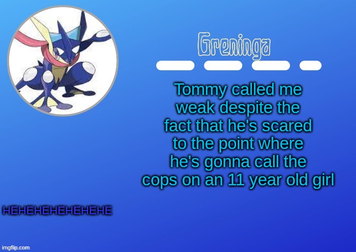 B) don't ask | Tommy called me weak despite the fact that he's scared to the point where he's gonna call the cops on an 11 year old girl; HEHEHEHEHEHEHE | image tagged in thx suga for the temp | made w/ Imgflip meme maker